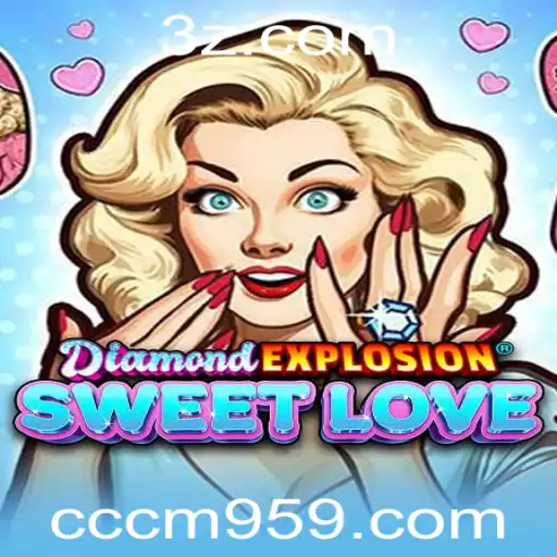 Explorando DiamondExplosionSweetLove: Um Novo Mundo de Diversão e Desafios
